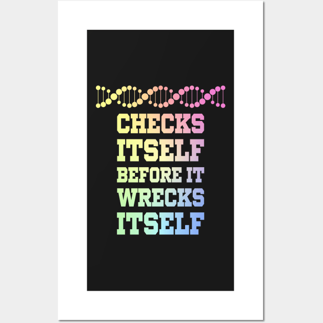 Check Yourself Before You Wreck Your DNA Genetics Wall Art by ScienceCorner